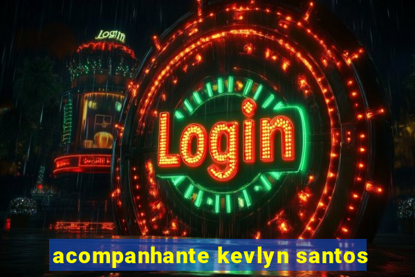 acompanhante kevlyn santos